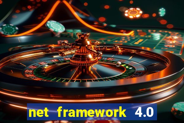 net framework 4.0 v 30319 windows 7 64 bit